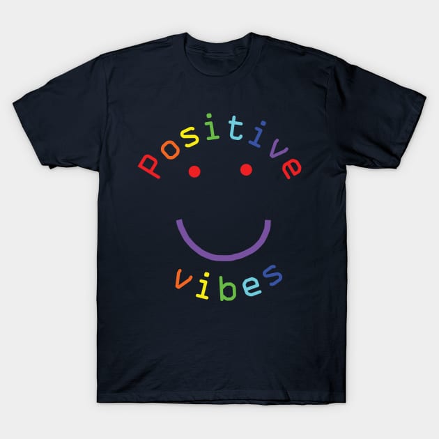 Positive Vibes Smiley Face Rainbow Colors T-Shirt by ellenhenryart